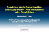 Providing Work Opportunities and Support for TANF Recipients with Disabilities Michelle K. Derr ACF 10 th Annual Welfare Research and Evaluation Conference.