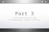 Part 3 Internationalism and Contemporary Global Affairs.