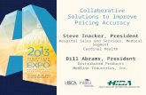 Collaborative Solutions to Improve Pricing Accuracy Steve Inacker, President Hospital Sales and Services, Medical Segment Cardinal Health Bill Abrams,