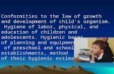 Conformities to the law of growth and development of child's organism. Hygiene of labor, physical, and education of children and adolescents. Hygienic.