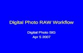 Digital Photo RAW Workflow Digital Photo SIG Apr 5 2007.