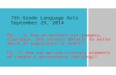 7th Grade Language Arts September 29, 2014 EQ: 1) How do writers use imagery, flashback, and sensory details to write about an experience or event? EQ: