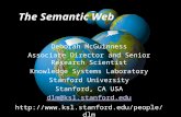 The Semantic Web Deborah McGuinness Associate Director and Senior Research Scientist Knowledge Systems Laboratory Stanford University Stanford, CA USA.