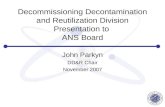 Decommissioning Decontamination and Reutilization Division Presentation to ANS Board John Parkyn DD&R Chair November 2007.