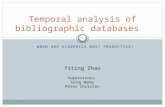 - WHEN ARE ACADEMICS MOST PRODUCTIVE? Temporal analysis of bibliographic databases Yiting Zhao Supervisors: Qing Wang Peter Christen 1.