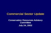 Commercial Sector Update Conservation Resources Advisory Committee July 24, 2002.