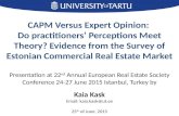 CAPM Versus Expert Opinion: Do practitioners’ Perceptions Meet Theory? Evidence from the Survey of Estonian Commercial Real Estate Market Presentation.