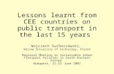 Lessons learnt from CEE countries on public transport in the last 15 years Wojciech Suchorzewski, Warsaw University of Technology, Poland Regional Meeting.
