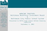 WORKING TOGETHER: Baltimore Workforce Investment Board & Baltimore City Public School System Presented to BCPSS High School Reform Steering Committee September.
