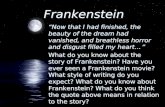 Frankenstein “Now that I had finished, the beauty of the dream had vanished, and breathless horror and disgust filled my heart…” What do you know about.