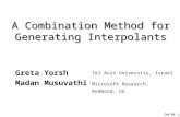 1 A Combination Method for Generating Interpolants Greta Yorsh Madan Musuvathi Tel Aviv University, Israel Microsoft Research, Redmond, US CAV’05.