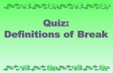 Objective Recognize the correct meaning of the word “ break ” from the context of a sentence.
