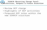 1 SEARCH Observing Change Panel: Activities, Outputs & Future Direction Review OCP charge Highlights of OCP activities Proposed OCP roles within the new.