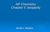AP Chemistry Chapter 5 Jeopardy Jennie L. Borders.