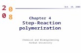 Chapter 4 Step-Reaction polymerization Chemical and Bioengineering Konkuk University Oct. 10, 2008 08 20.