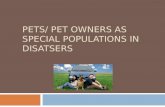 PETS/ PET OWNERS AS SPECIAL POPULATIONS IN DISATSERS.