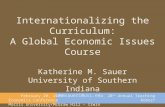 Internationalizing the Curriculum: A Global Economic Issues Course Katherine M. Sauer University of Southern Indiana kmsauer1@usi.edu February 20, 2009.