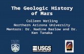 The Geologic History of Mars Colleen Watling Northern Arizona University Mentors: Dr. Nadine Barlow and Dr. Ken Tanaka.
