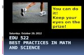 Saturday, October 20, 2012 You can do it! Keep your eyes on the prize!