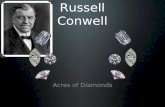 Russell Conwell Acres of Diamonds. Biography Born February 15, 1843 Graduated from Yale Served as a captain in the union army Studied Law Worked as an.