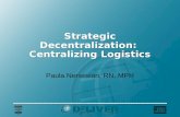 Strategic Decentralization: Centralizing Logistics Paula Nersesian, RN, MPH.