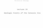 Historical Geology Lecture 19 Geologic Events of the Cenozoic Era.
