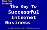 Tom Hua Presents SuccessfulInternetBusiness The Key To Copyright Tom Hua @ 2007 - All rights reserved.