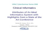 Clinical Informatics VIReC CyberSeminar Series 2006 Clinical Informatics Attributes of An Ideal Informatics System with Highlights from a State of the.