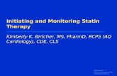 Slide Source: Lipids Online Slide Library  Initiating and Monitoring Statin Therapy Kimberly K. Birtcher, MS, PharmD, BCPS (AQ Cardiology),