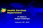 Health Services Department FY 2010-11 Budget Challenges February 16 th, 2010.