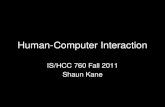 Human-Computer Interaction IS/HCC 760 Fall 2011 Shaun Kane.