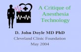 A Critique of Anesthesia Technology D. John Doyle MD PhD Cleveland Clinic Foundation May 2004.