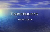 Transducers Jacob Dison. What is a transducer? Defined as a device that converts one form of energy to another. Defined as a device that converts one.
