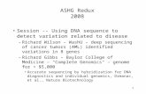 1 ASHG Redux 2008 Session -- Using DNA sequence to detect variation related to disease –Richard Wilson – WashU – deep sequencing of cancer tumors (AML)