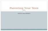 TEENS AND SPORTS Parenting Your Teen. Statistics Over 7.5 million high school athletes in 2009 High school athletes receiving partial to full college.
