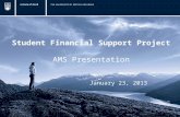 Student Financial Support Project AMS Presentation January 23, 2013.