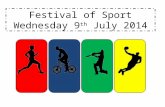 Festival of Sport Wednesday 9 th July 2014. Why do we have a Festival of Sport? We are really lucky, to have our Festival of Sport for many reasons: To.