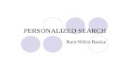 PERSONALIZED SEARCH Ram Nithin Baalay. Personalized Search? Search Engine: A Vital Need Next level of Intelligent Information Retrieval. Retrieval of.