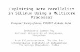Exploiting Data Parallelism in SELinux Using a Multicore Processor Bodhisatta Barman Roy National University of Singapore, Singapore Arun Kalyanasundaram,