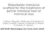 1 Resorbable meniscus scaffold for the treatment of partial meniscal tear or meniscal loss P.Djian, P.Beaufils, J Bellemans, P.Colombet, R Cugat, H Laprell,