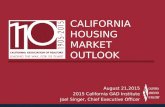 CALIFORNIA HOUSING MARKET OUTLOOK August 21,2015 2015 California GAD Institute Joel Singer, Chief Executive Officer.