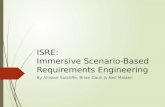 ISRE: Immersive Scenario- Based Requirements Engineering By Allistair Sutcliffe, Brian Gault & Neil Maiden.