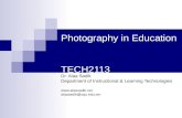 Photography in Education TECH2113 Dr. Alaa Sadik Department of Instructional & Learning Technologies  alaasadik@squ.edu.om.