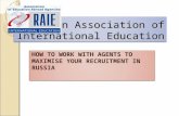 Russian Association of International Education HOW TO WORK WITH AGENTS TO MAXIMISE YOUR RECRUITMENT IN RUSSIA.