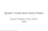 © 2007 Thomson Brooks/Cole, a division of Thomson Learning Queer Youth and Harry Potter Karrie P Walters, M.A, M.Ed. 2005.