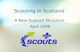 Scouting in Scotland A New Support Structure April 2008.