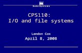 CPS110: I/O and file systems Landon Cox April 8, 2008.
