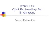 IENG 217 Cost Estimating for Engineers Project Estimating.