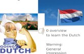 0 overview to learn the Dutch Warning: General impression Dealing with the Dutch.
