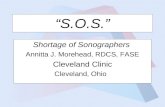 “S.O.S.” Shortage of Sonographers Annitta J. Morehead, RDCS, FASE Cleveland Clinic Cleveland, Ohio.